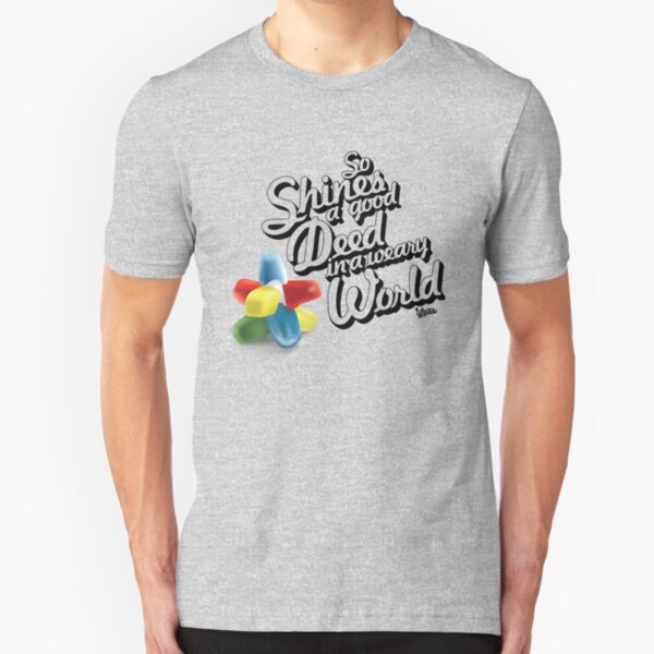 So Shines a Good Deed in a Weary World Slim Fit T-Shirt