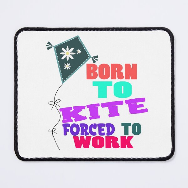 Item preview, Born to kite forced to work designed and sold by Hammy97.