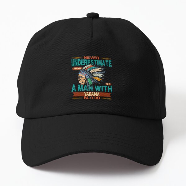 Native Americen - Never Underestimate The Power Of A Man With Yakama blood - Yakama Tribe Dad Hat