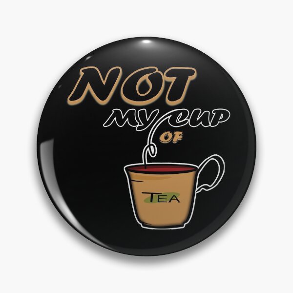 Item preview, Not My Cup Of Tea designed and sold by StoneBluePlanet.