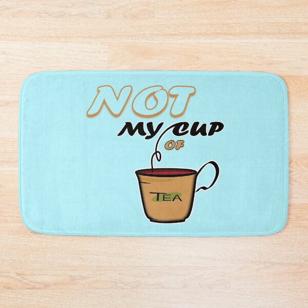 Item preview, Not My Cup Of Tea designed and sold by StoneBluePlanet.