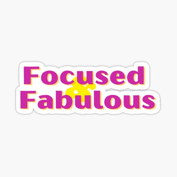 Focused & Fabulous Sticker