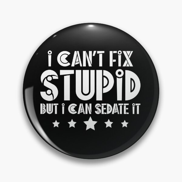 Item preview, I Can't Fix Stupid, But I can Sedate It , Gift for Nurse, Nursing Student, Future Nurse, Nurse Gift																 designed and sold by plussorn.