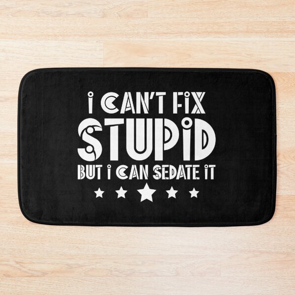 Item preview, I Can't Fix Stupid, But I can Sedate It , Gift for Nurse, Nursing Student, Future Nurse, Nurse Gift																 designed and sold by plussorn.
