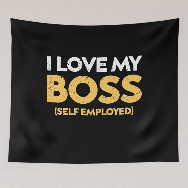 Item preview, I love my boss im self employed designed and sold by TheMattDesigns.