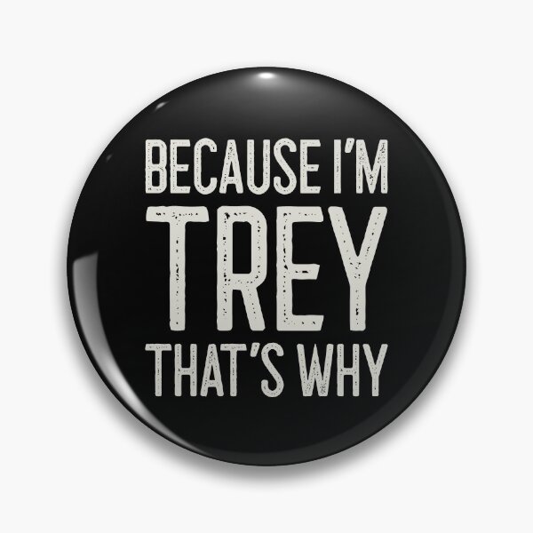 Artikelvorschau, Weil ich Trey bin, deshalb lustiger personalisierter Name entworfen und verkauft von MariosNydras.