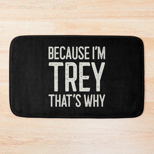 Item preview, Because I’m Trey That’s Why Funny Personalized Name designed and sold by MariosNydras.