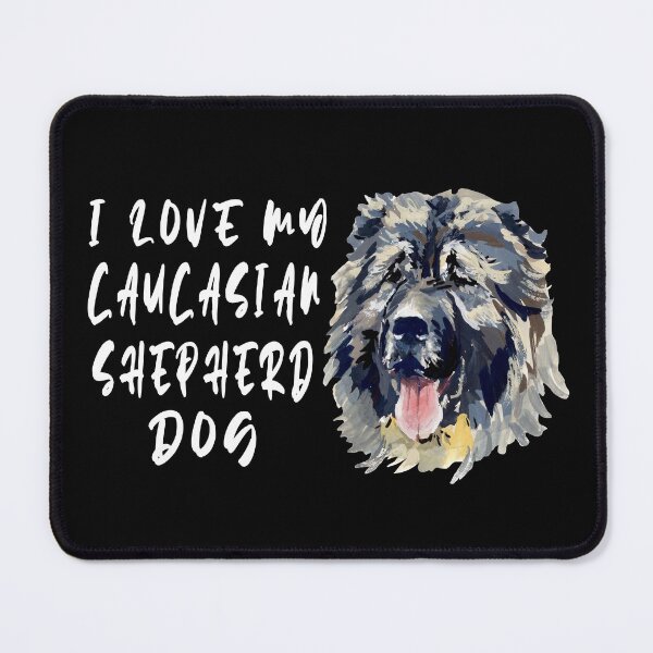 Item preview, I Love My Caucasian Shepherd Dog designed and sold by yousseftalat2.