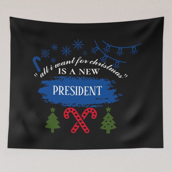 Aperçu de l'œuvre  de tout ce que je veux pour Noël, c'est un nouveau président créée et vendue par infinity-khd.