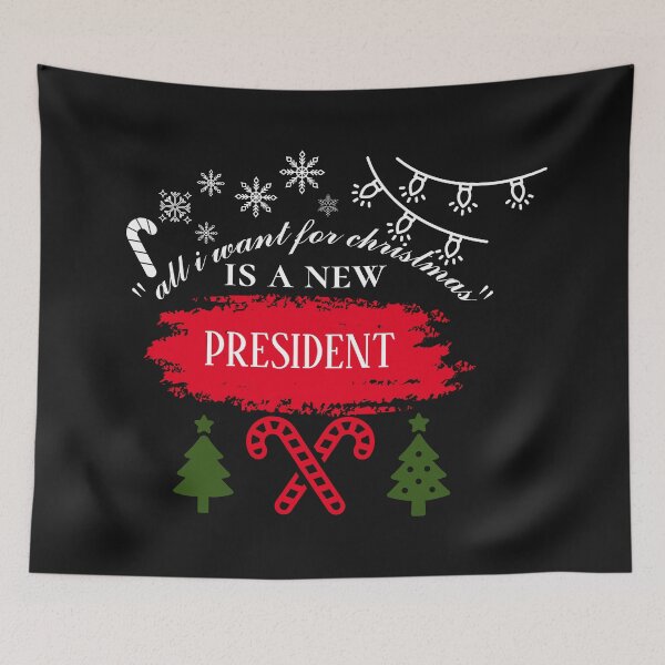 Aperçu de l'œuvre Copy of  de tout ce que je veux pour Noël, c'est un nouveau président créée et vendue par infinity-khd.
