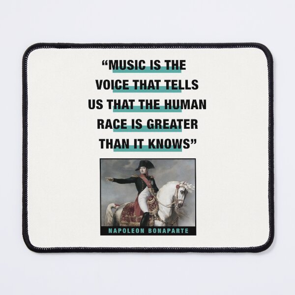 Item preview, Napoleon Bonaparte Quote: "Music Is The Voice That Tells Us That The Human Race Is Greater Than It Knows" designed and sold by TIGERDAVER.