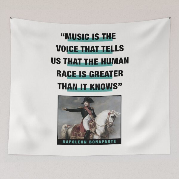 Item preview, Napoleon Bonaparte Quote:  "Music Is The Voice That Tells Us That The Human Race Is Greater Than It Knows" designed and sold by TIGERDAVER.