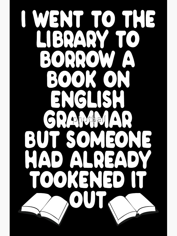 funny-english-library-book-language-grammar-meme-poster-for-sale-by-phutball-redbubble