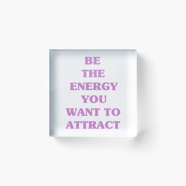 Item preview, Be The Energy You Want To Attract designed and sold by designedbylils.
