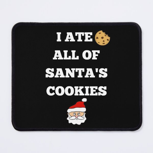 Item preview, I Ate All of Santa's cookies designed and sold by Dreamingnewfie.