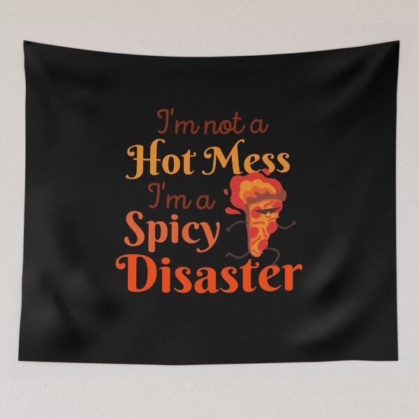 Item preview, I'm Not a Hot Mess I'm a Spicy Disaster | Funny Spicy Saying designed and sold by MiaDelelai.