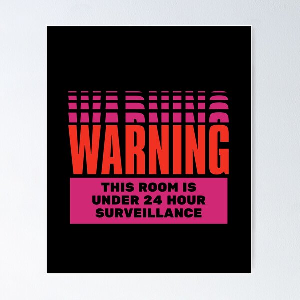 Item preview, WARNING: THIS ROOM IS UNDER 24 HOUR SURVEILLANCE designed and sold by Dream Big! by E. H..