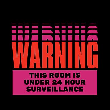Artwork thumbnail, WARNING: THIS ROOM IS UNDER 24 HOUR SURVEILLANCE by Dream Big! by E. H.