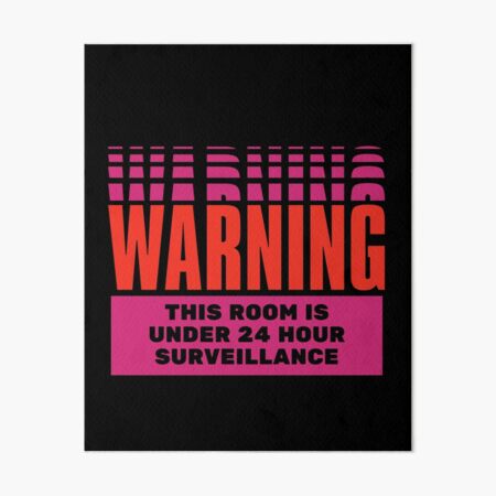 Item preview, WARNING: THIS ROOM IS UNDER 24 HOUR SURVEILLANCE designed and sold by Dream Big! by E. H..