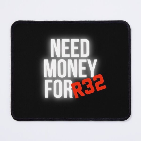 Item preview, Need Money for R32 designed and sold by Desznr.