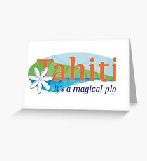 Tahiti, it's a magical place Greeting Card