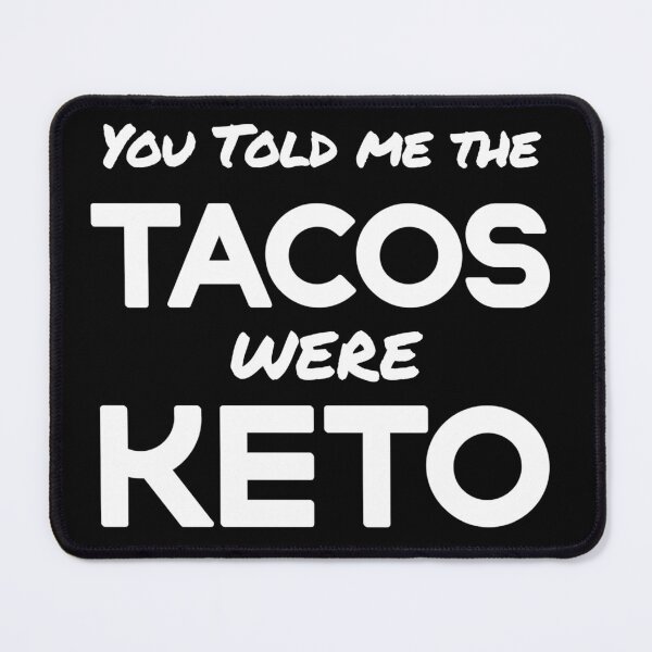 Item preview, You told me the tacos were keto. Funny Keto apparel #KetoDiet #Ketosis #ketoholic designed and sold by AmazingEcraft.