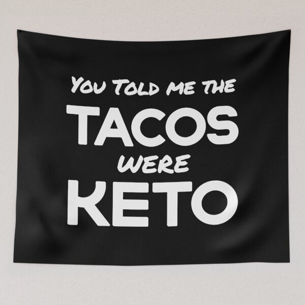 Item preview, You told me the tacos were keto. Funny Keto apparel #KetoDiet #Ketosis #ketoholic designed and sold by AmazingEcraft.