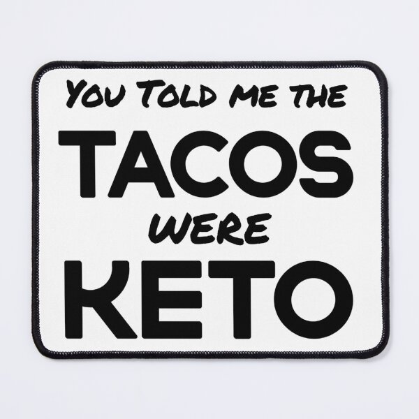 Item preview, You told me the Tacos were KETO. Funny Keto apparel #KetoDiet #Ketosis #ketoholic designed and sold by AmazingEcraft.