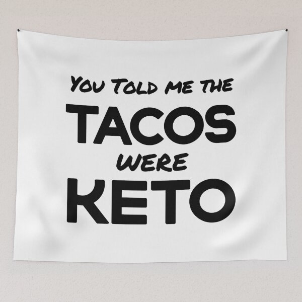 Item preview, You told me the Tacos were KETO. Funny Keto apparel #KetoDiet #Ketosis #ketoholic designed and sold by AmazingEcraft.