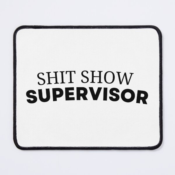 Item preview, Shit Show Supervisor designed and sold by player-502.