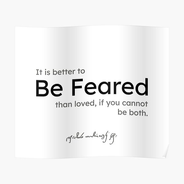 Niccolo Machiavelli quotes - It is better to be feared than loved, if you cannot be both. Poster