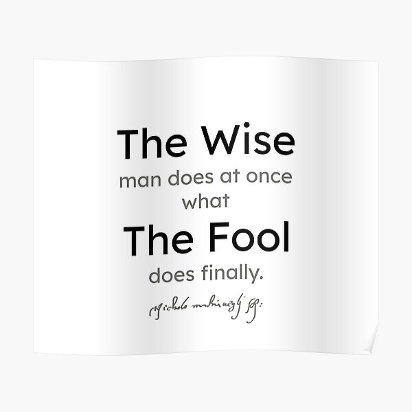 Niccolo Machiavelli quotes - The wise man does at once what the... Poster