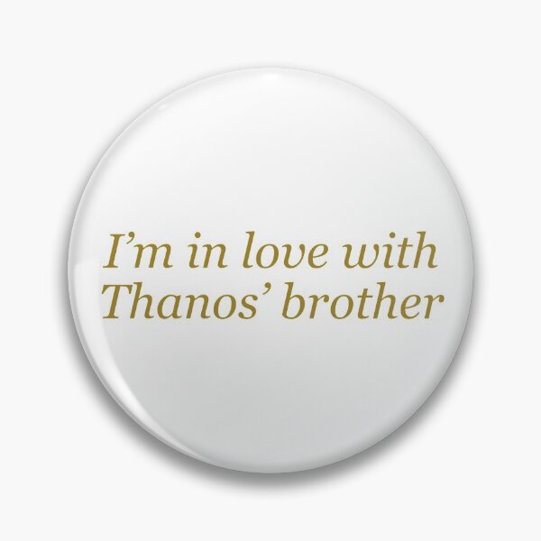 Item preview, I’m in love with Thanos’ brother designed and sold by kayleerose08.