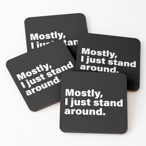 Item preview, Snarky saying. Mostly, I just stand around. designed and sold by SweetLog.