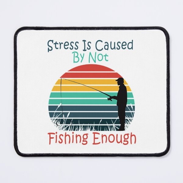 Item preview, Fishing Lovers T-ShirtStress Is Caused By Not Fishing Enough Fisher Fisherman designed and sold by WyenaCamper.