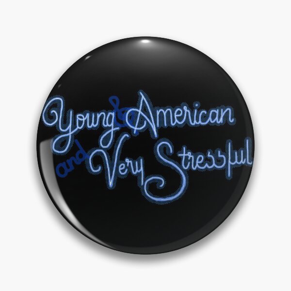 Item preview, young and american and very stressful designed and sold by AriadneSullivan.