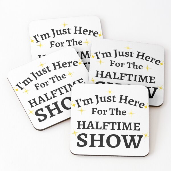Item preview, im am just here for the halftime show designed and sold by player-502.