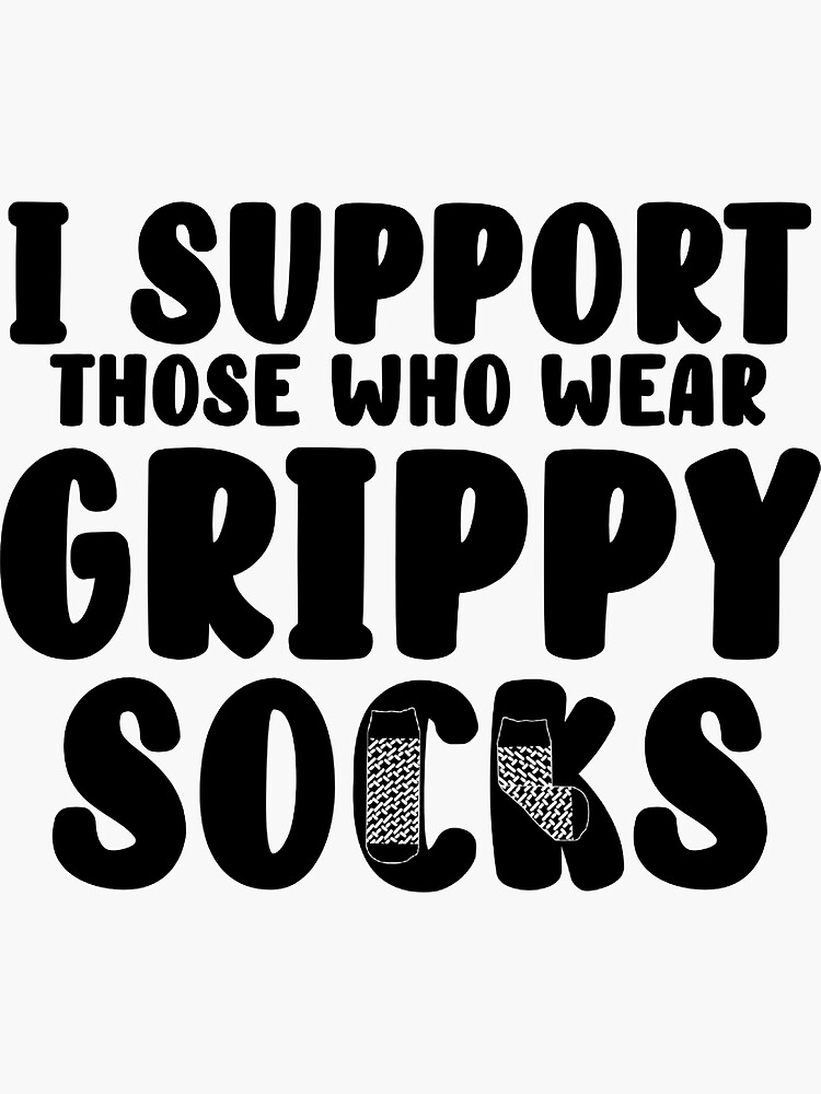 I support grippy socks Sticker for Sale by OneToughMother