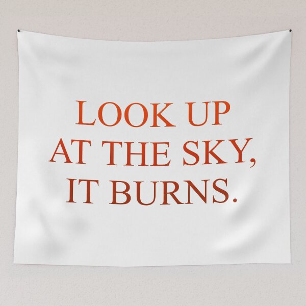 Item preview, LOOK UP AT THE SKY, IT BURNS. designed and sold by SonArserker.