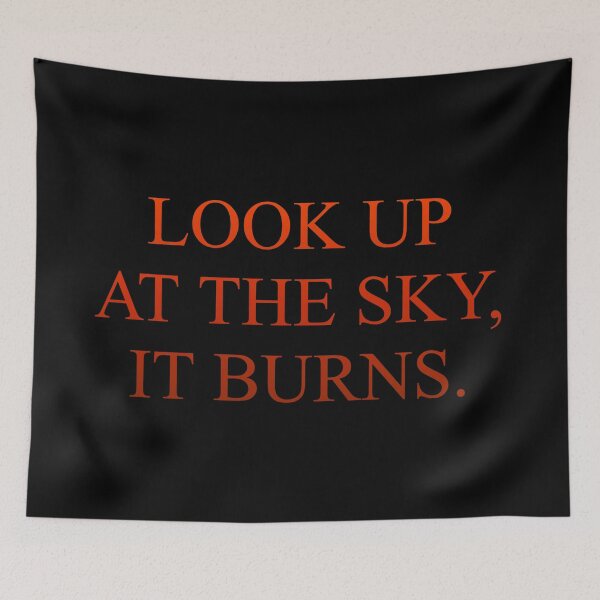 Item preview, LOOK UP AT THE SKY, IT BURNS. (Black) designed and sold by SonArserker.