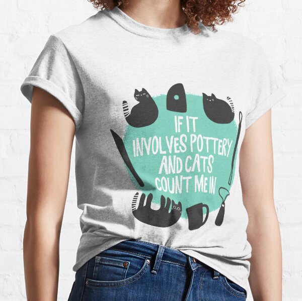 Pottery and Cats Classic T-Shirt