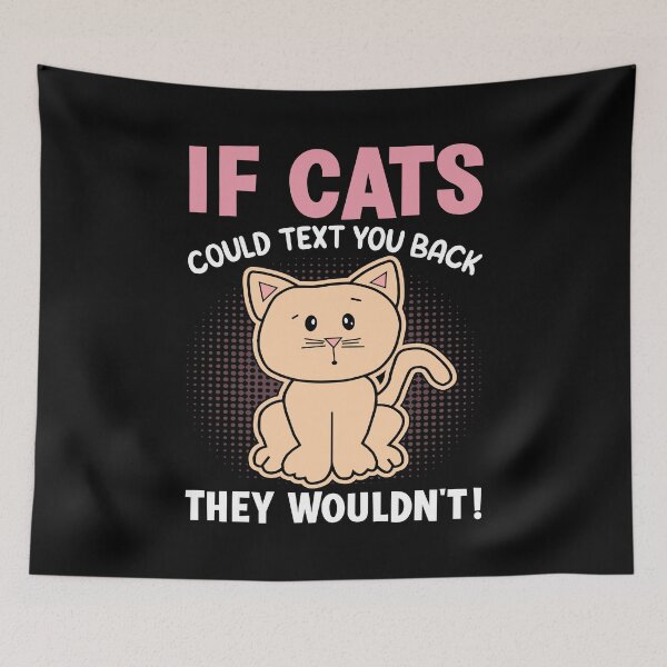 Item preview, If Cats Could Text You Back They Wouldn't designed and sold by Coteafee.