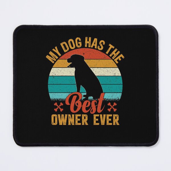 Item preview, My Dog Has the Best Owner Ever designed and sold by Coteafee.