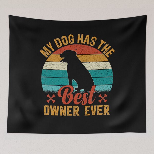 Item preview, My Dog Has the Best Owner Ever designed and sold by Coteafee.
