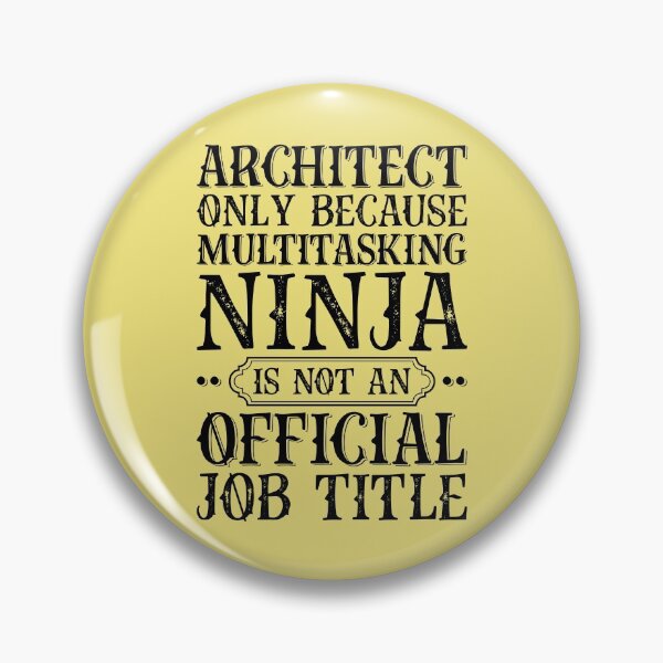 Item preview, Architect Only Because Multitasking Ninja Job Title Funny designed and sold by kamrankhan.