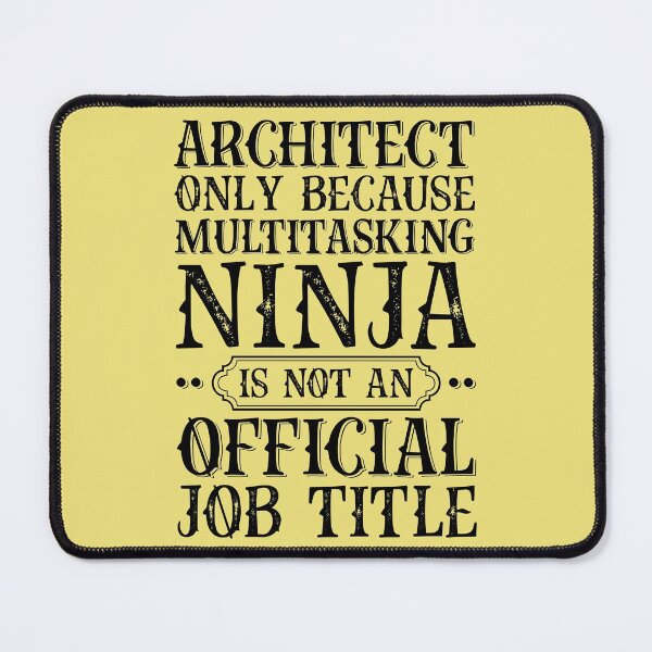 Item preview, Architect Only Because Multitasking Ninja Job Title Funny designed and sold by kamrankhan.