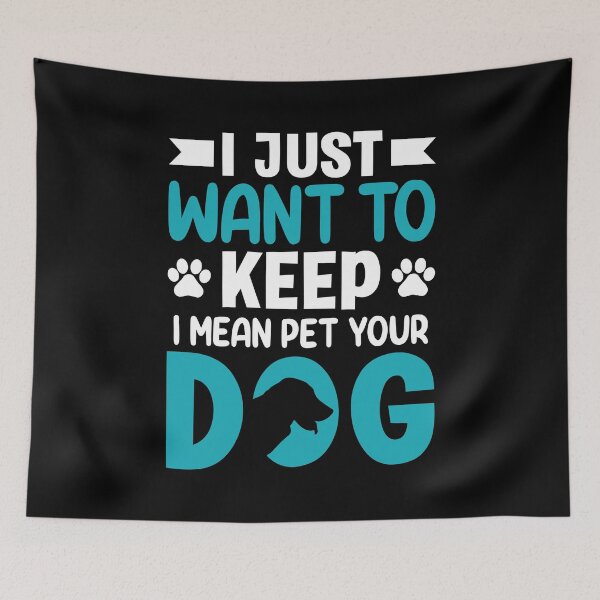 Item preview, I Just Want to Pet Your Dog designed and sold by Coteafee.