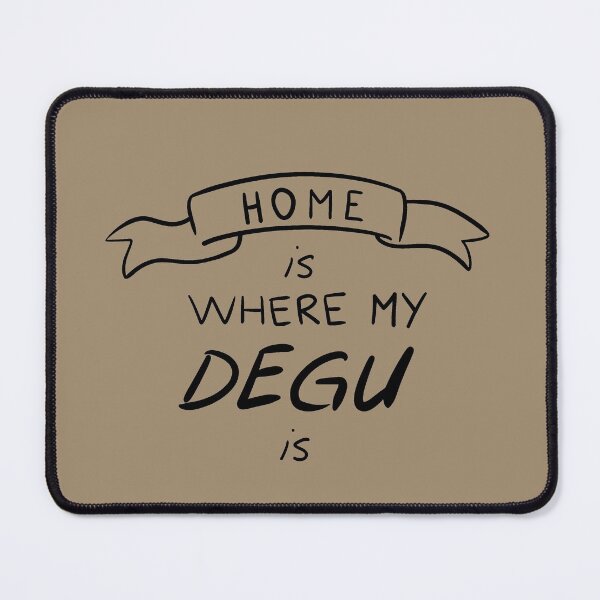 Item preview, HOME IS WHERE MY DEGU IS designed and sold by LadyC1999.