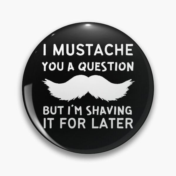 Item preview, I mustache you a question but I'm shaving it for later - Movember - Cancer awareness designed and sold by For the love of Pixels.