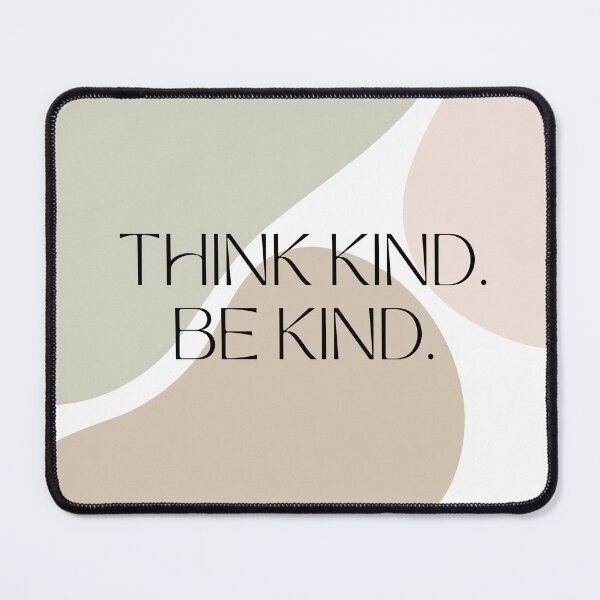 Item preview, Think Kind. Be Kind. Quote Neutral designed and sold by Shery's Studio.